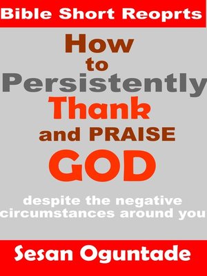 cover image of How to Persistently Thank and Praise God